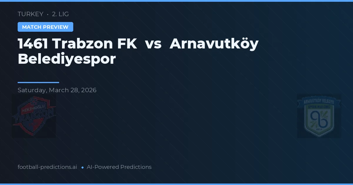 1461 Trabzon FK vs Arnavutköy Belediyespor — pronóstico y previa del partido