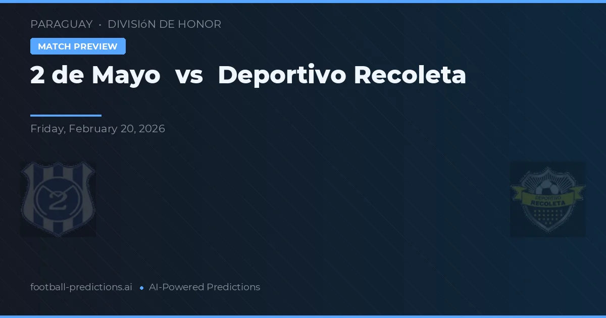 2 de Mayo vs Deportivo Recoleta — pronóstico y previa del partido