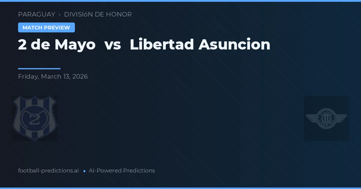2 de Mayo vs Libertad Asunción — pronóstico y previa del partido