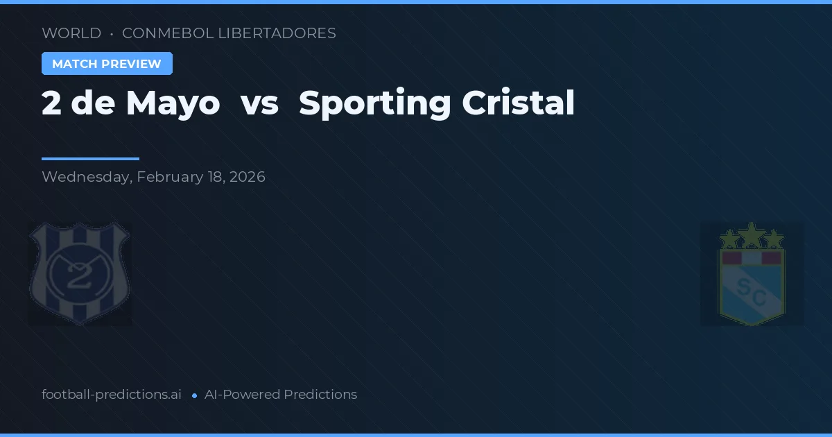 2 de Mayo vs Sporting Cristal — pronóstico y previa del partido