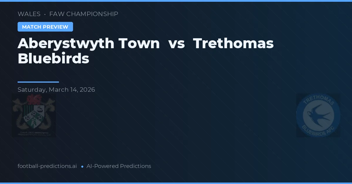Aberystwyth Town vs Trethomas Bluebirds — pronóstico y previa del partido