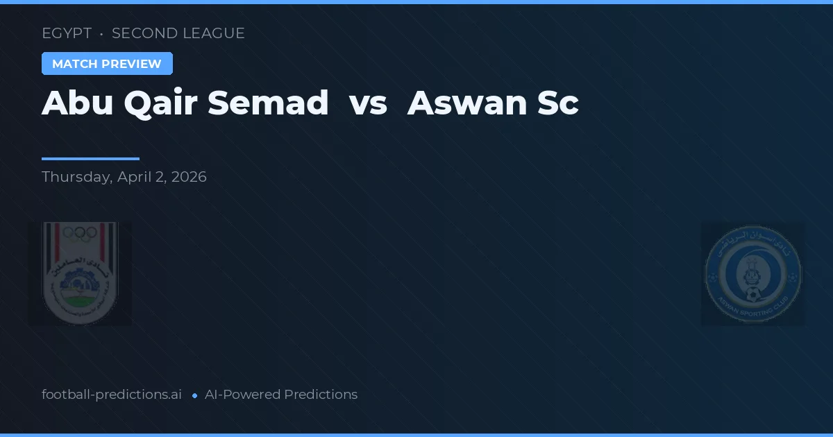 Abu Qair Semad vs Aswan SC — pronóstico y previa del partido