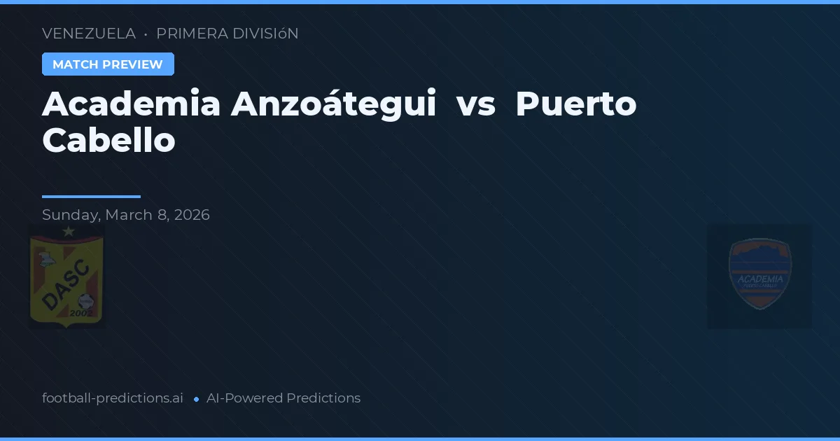 Academia Anzoátegui vs Puerto Cabello — pronóstico y previa del partido
