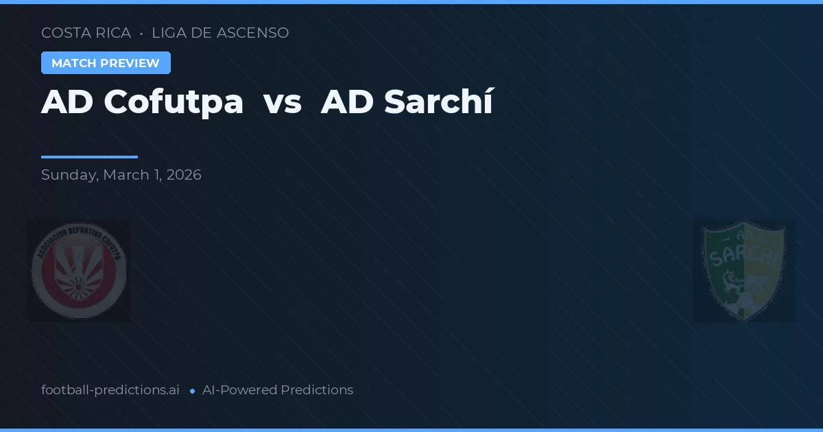 AD Cofutpa vs AD Sarchí — pronóstico y previa del partido