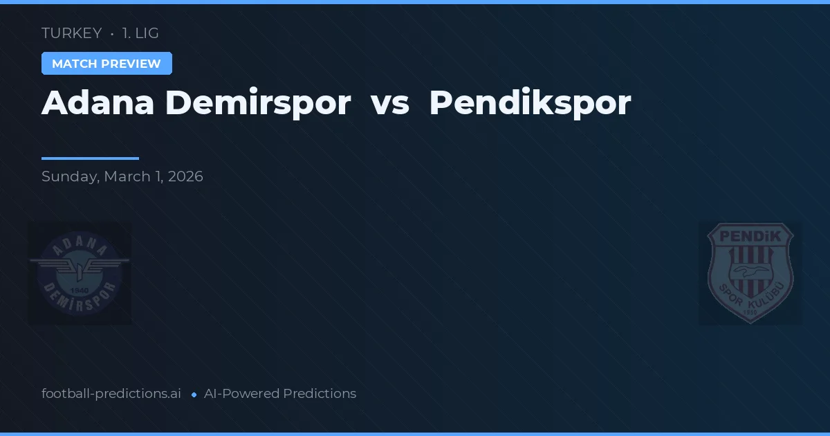 Adana Demirspor vs Pendikspor — pronóstico y previa del partido
