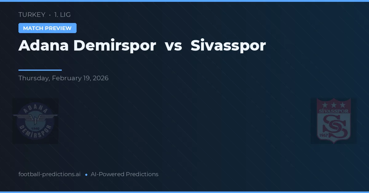 Adana Demirspor vs Sivasspor — pronóstico y previa del partido