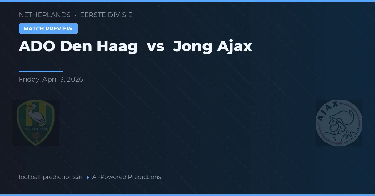 ADO La Haya vs Jong Ajax — pronóstico y previa del partido