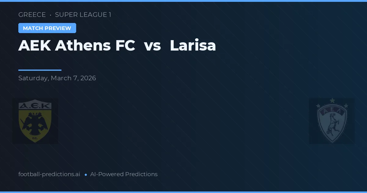 AEK Atenas vs Larisa — pronóstico y previa del partido