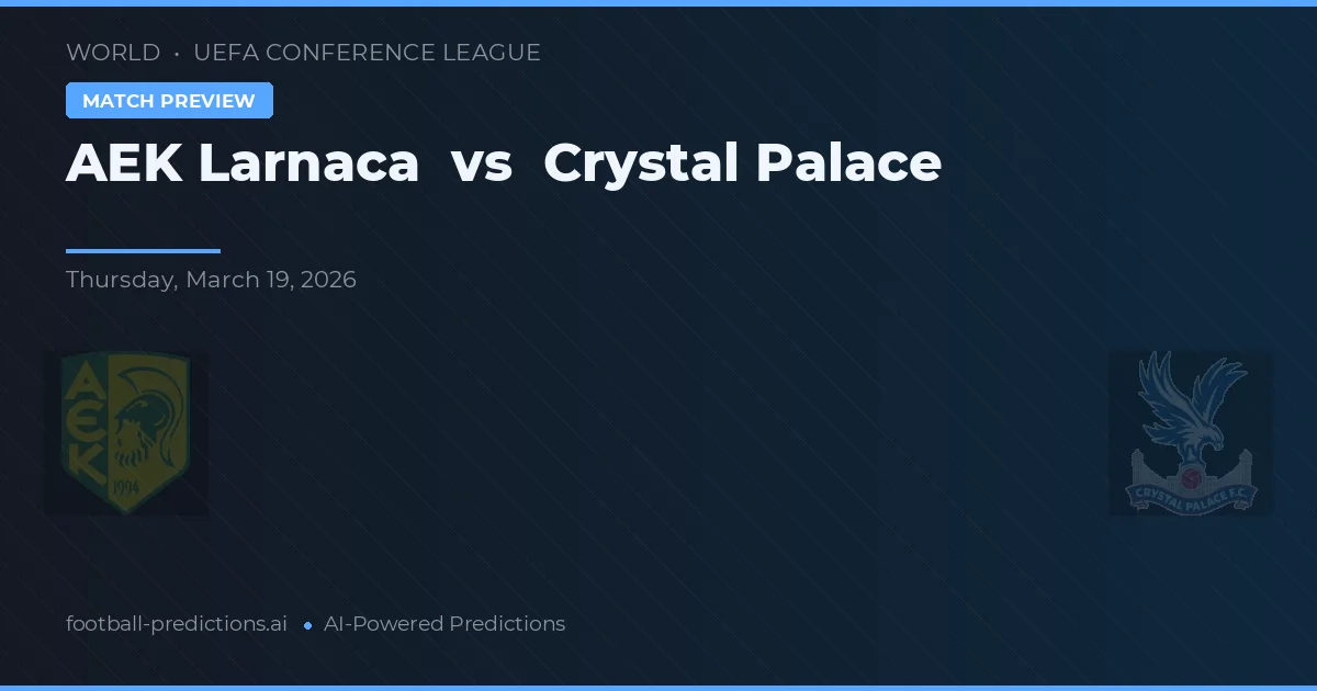AEK Larnaca vs Crystal Palace — pronóstico y previa del partido