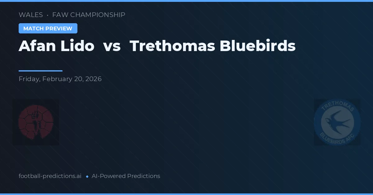 Afan Lido vs Trethomas Bluebirds — pronóstico y previa del partido