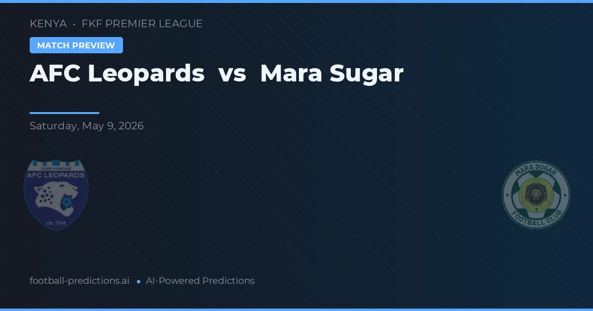 AFC Leopards vs Mara Sugar — pronóstico y previa del partido