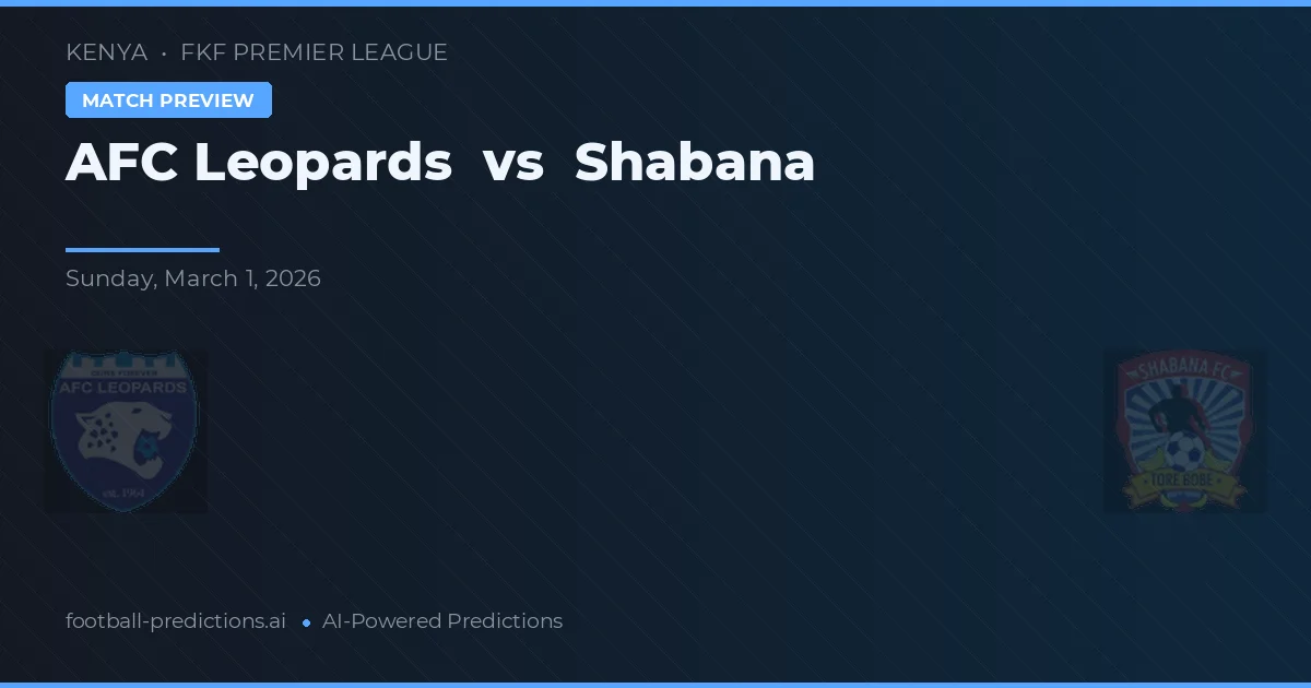 AFC Leopards vs Shabana — pronóstico y previa del partido