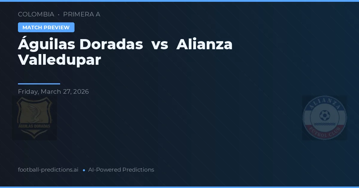 Águilas Doradas vs Alianza Valledupar — pronóstico y previa del partido