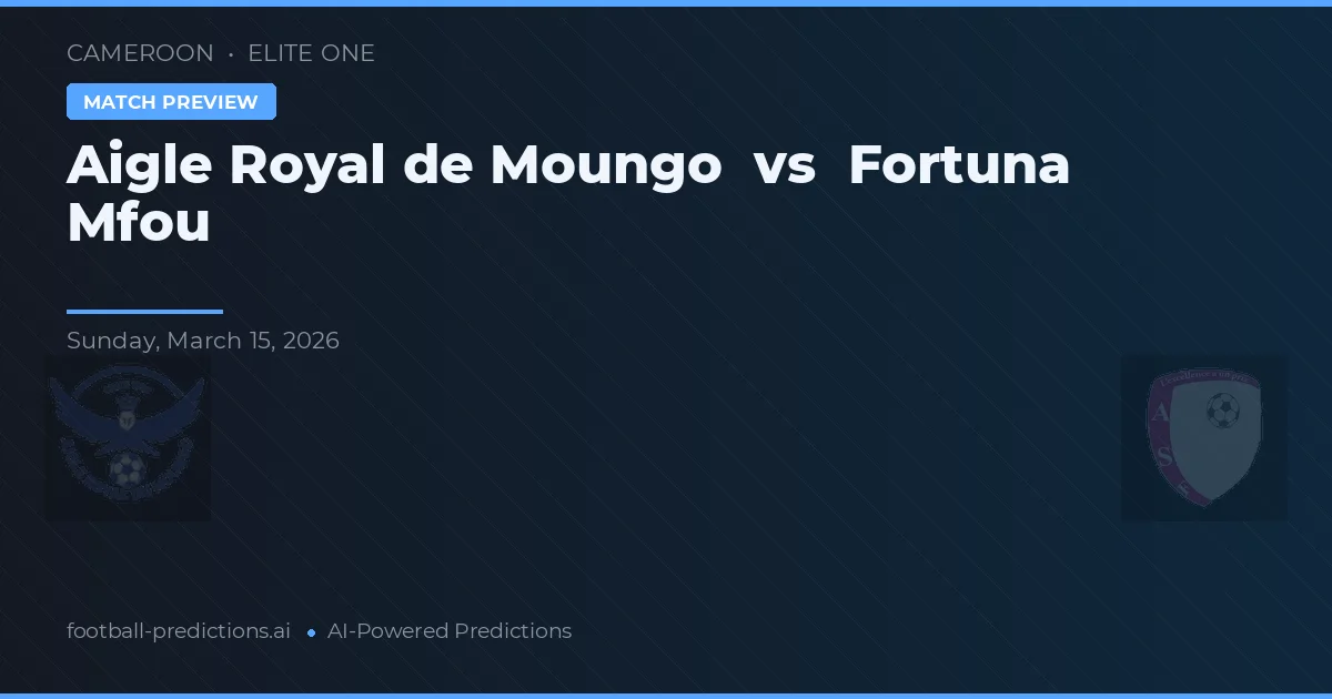 Aigle Royal de Moungo vs Fortuna Mfou — pronóstico y previa del partido