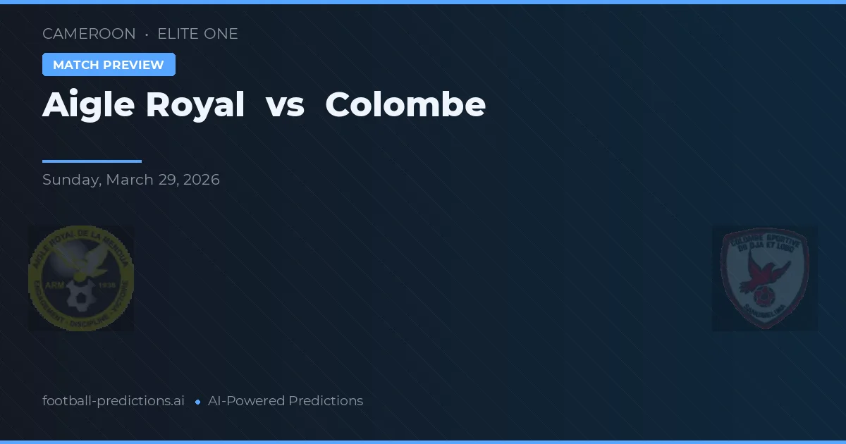 Aigle Royal vs Colombe — pronóstico y previa del partido
