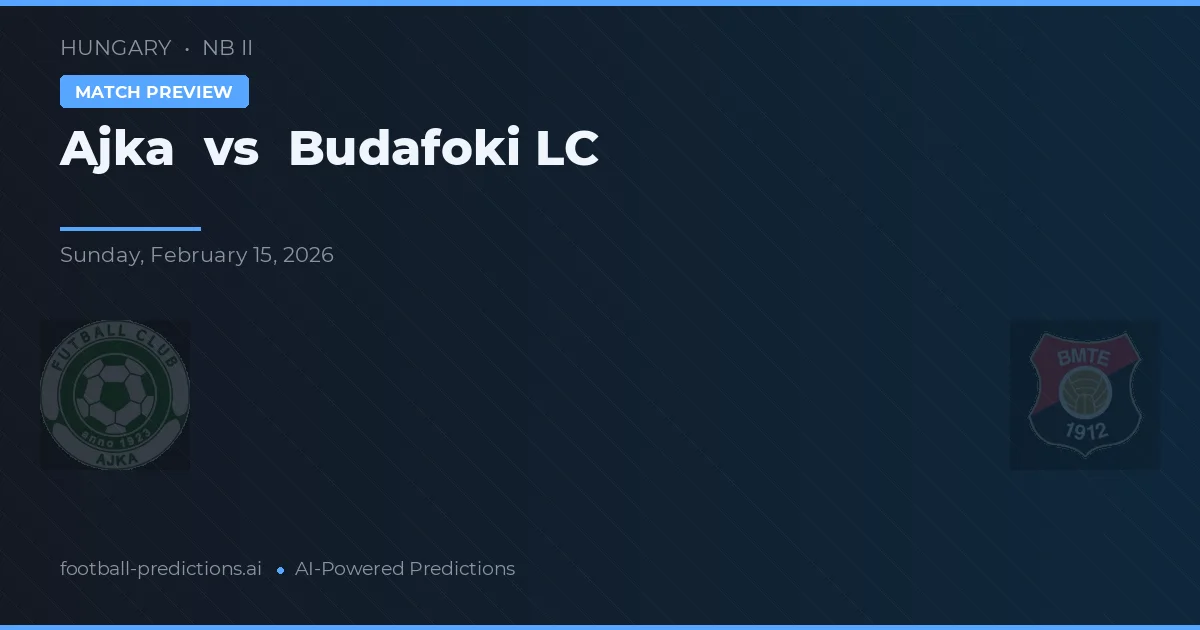 Ajka vs Budafoki LC — pronóstico y previa del partido