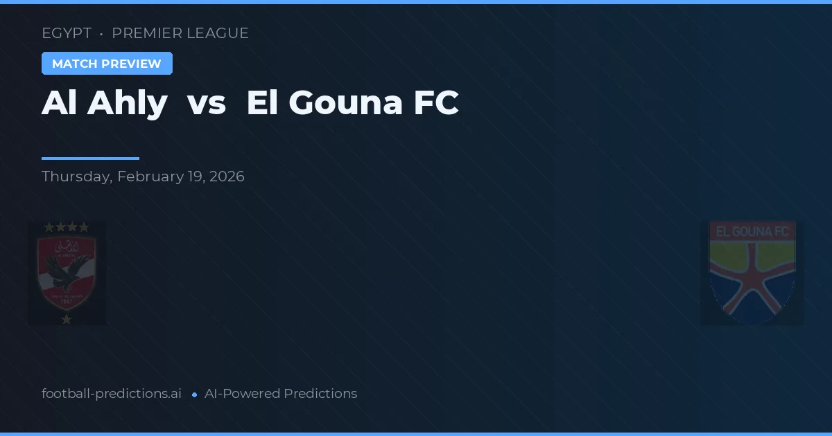 Al Ahly vs El Gouna FC — pronóstico y previa del partido