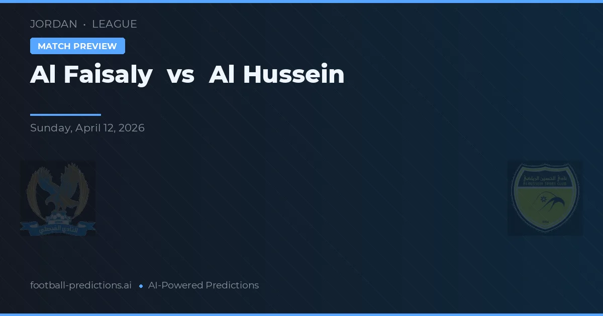 Al Faisaly vs Al Hussein — pronóstico y previa del partido