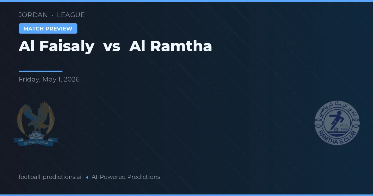 Al Faisaly vs Al Ramtha — pronóstico y previa del partido