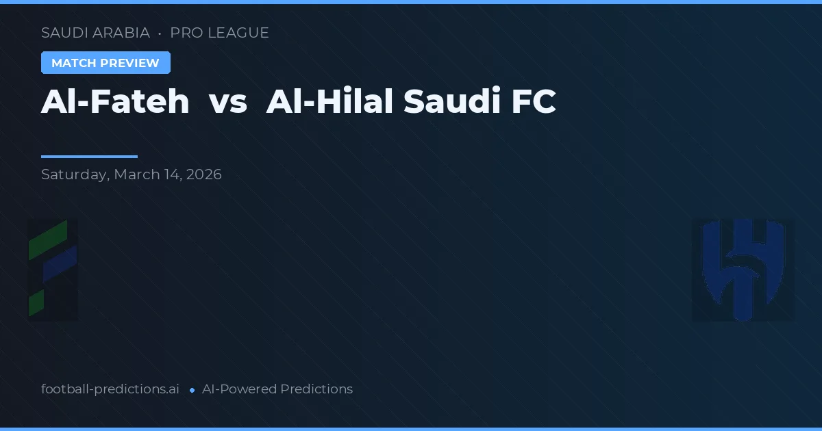 Al-Fateh vs Al Hilal Saudi FC — pronóstico y previa del partido