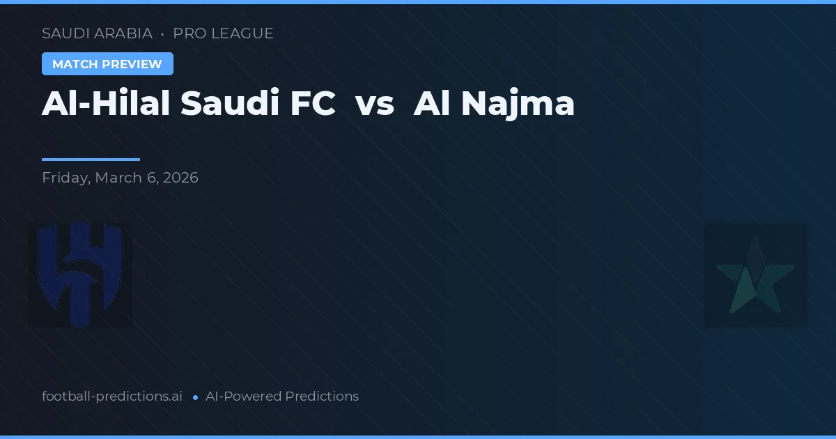 Al Hilal Saudi FC vs Al Najma — pronóstico y previa del partido