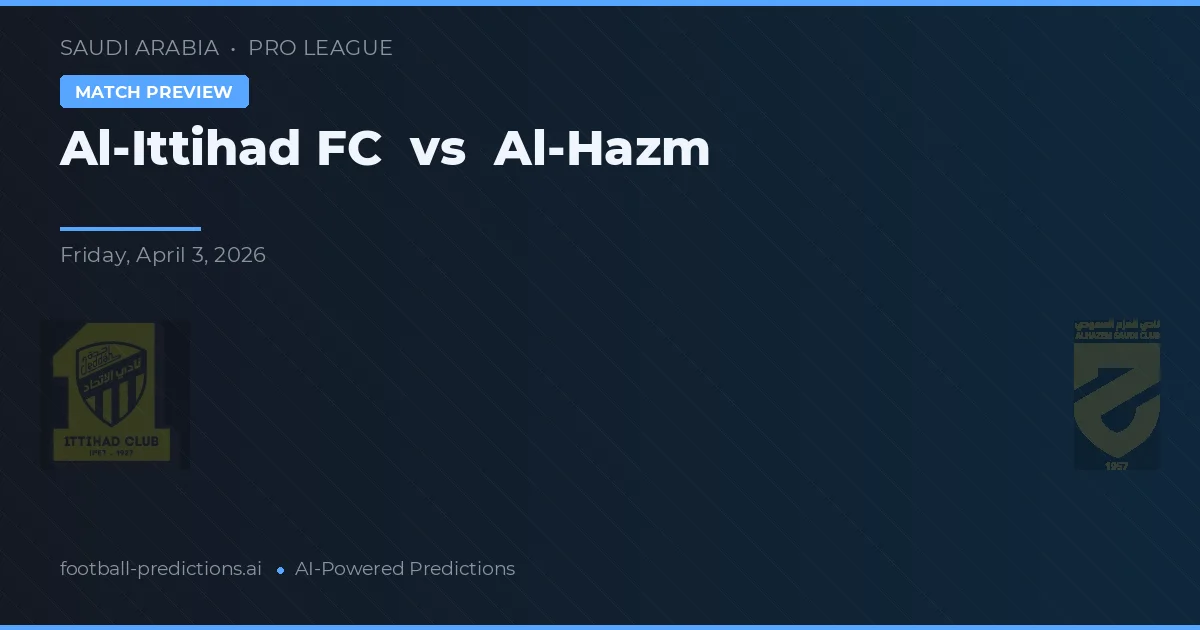 Al Ittihad FC vs Al Hazm — pronóstico y previa del partido