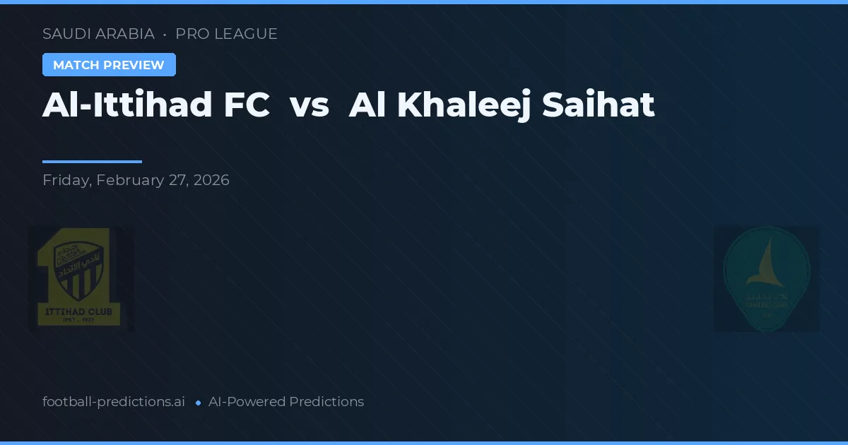 Al Ittihad FC vs Al Khaleej Saihat — pronóstico y previa del partido