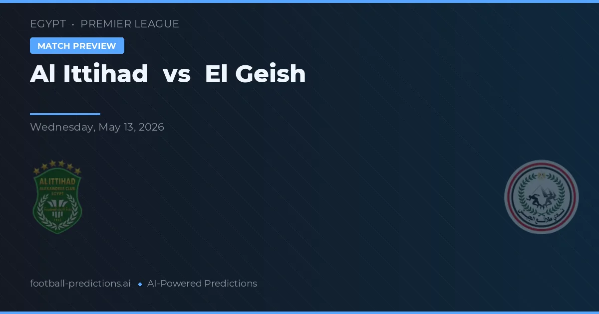 Al Ittihad vs El Geish — pronóstico y previa del partido