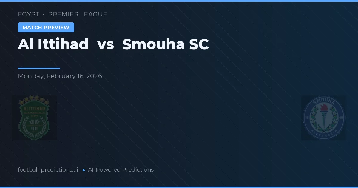 Al Ittihad vs Smouha SC — pronóstico y previa del partido