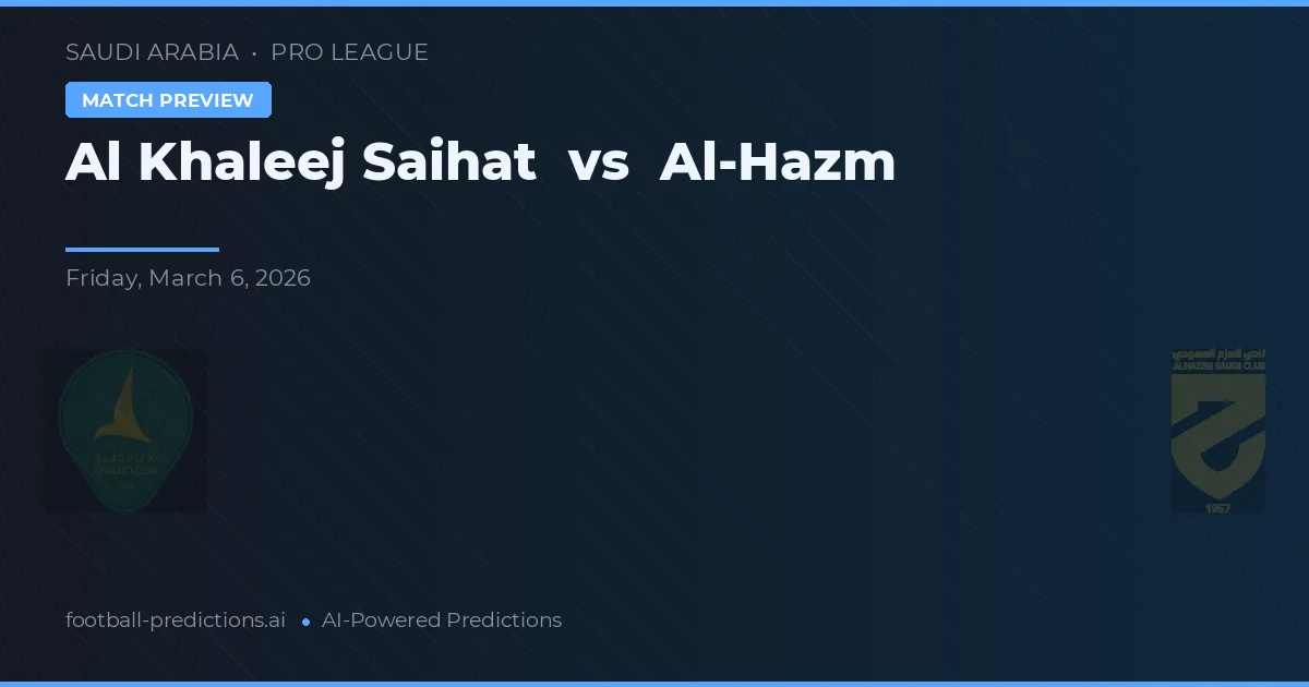 Al Khaleej Saihat vs Al Hazm — pronóstico y previa del partido