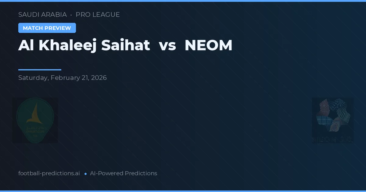 Al Khaleej Saihat vs NEOM — pronóstico y previa del partido