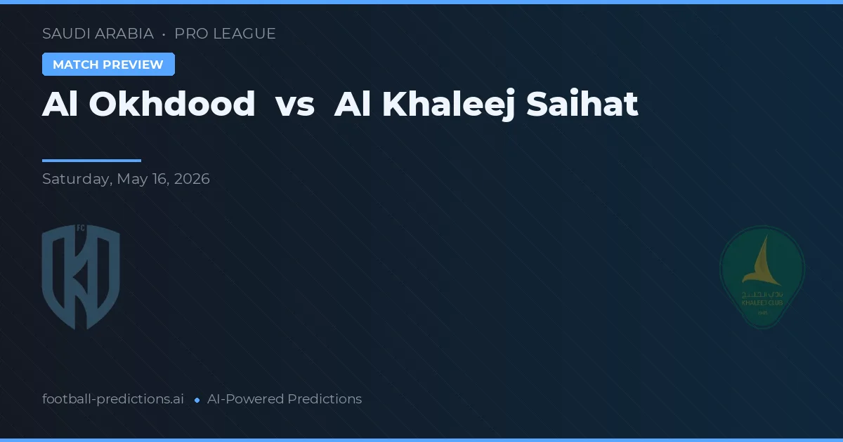 Al Okhdood vs Al Khaleej Saihat — pronóstico y previa del partido