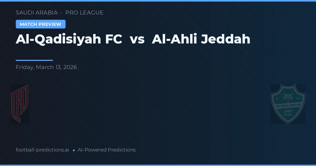 Al-Qadisiyah FC vs Al-Ahli Jeddah — pronóstico y previa del partido