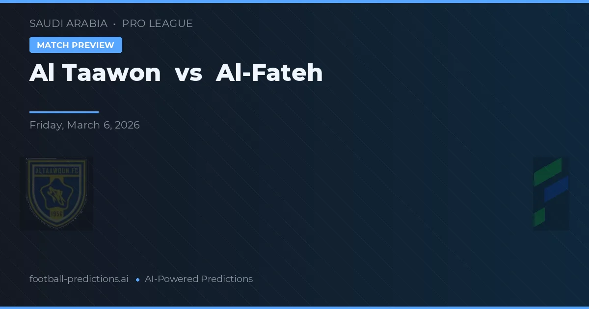Al Taawon vs Al-Fateh — pronóstico y previa del partido