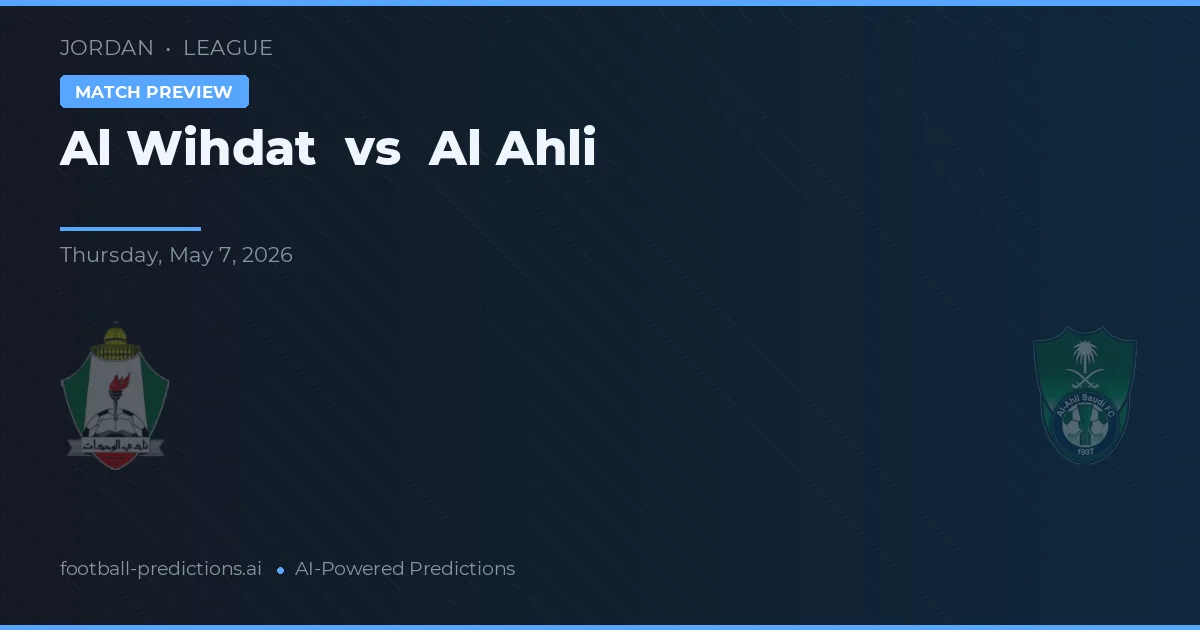 Al Wihdat vs Al Ahli — pronóstico y previa del partido