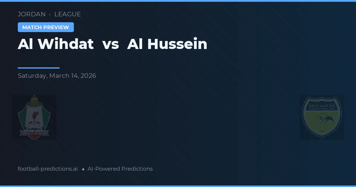 Al Wihdat vs Al Hussein — pronóstico y previa del partido