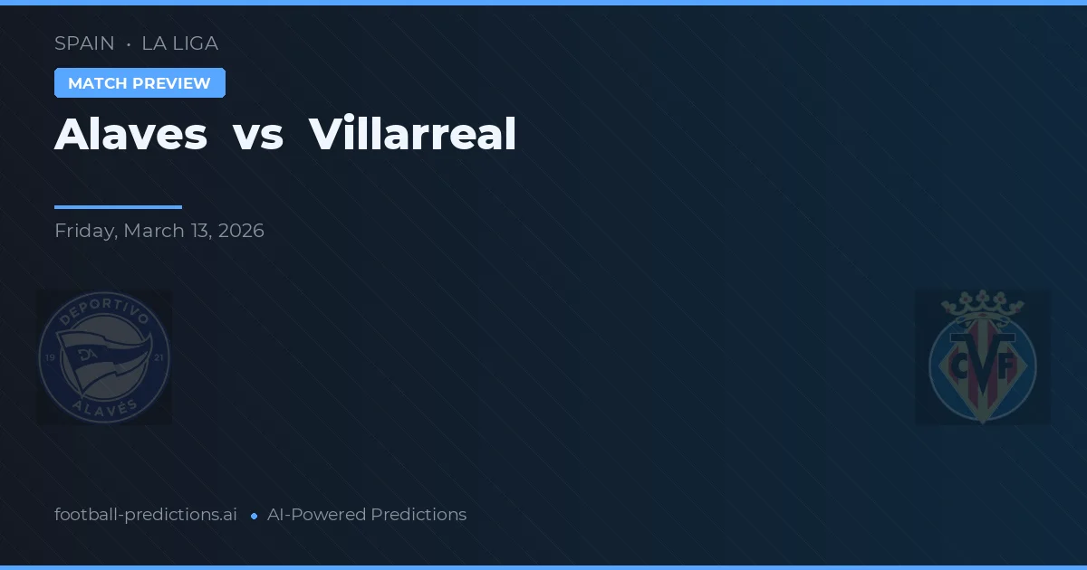 Alavés vs Villarreal — pronóstico y previa del partido