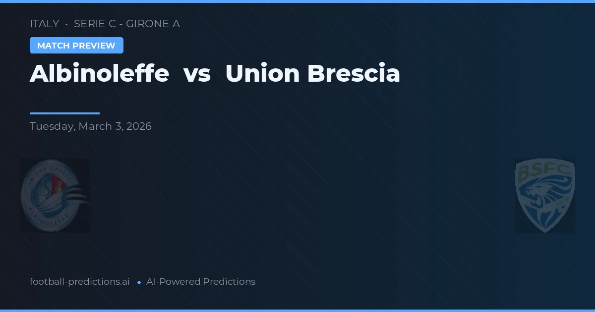 Albinoleffe vs Unión Brescia — pronóstico y previa del partido
