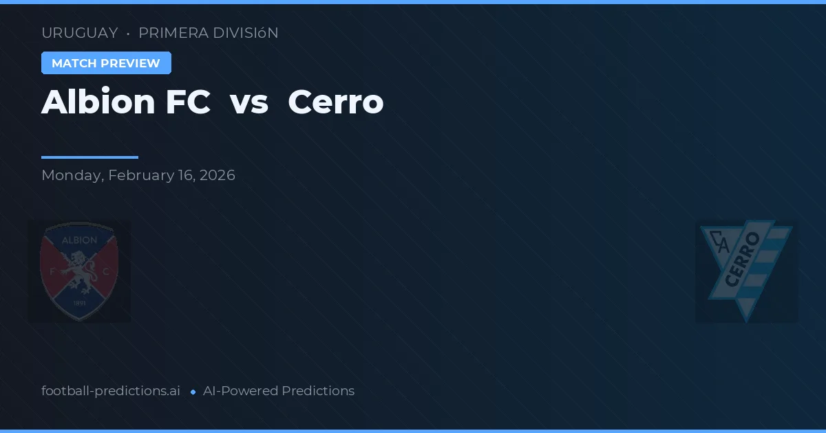 Albion vs Cerro — pronóstico y previa del partido