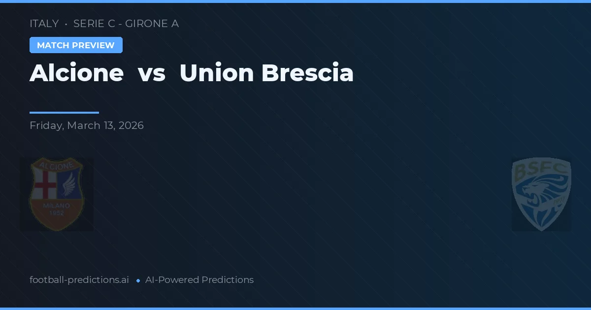 Alcione vs Unión Brescia — pronóstico y previa del partido