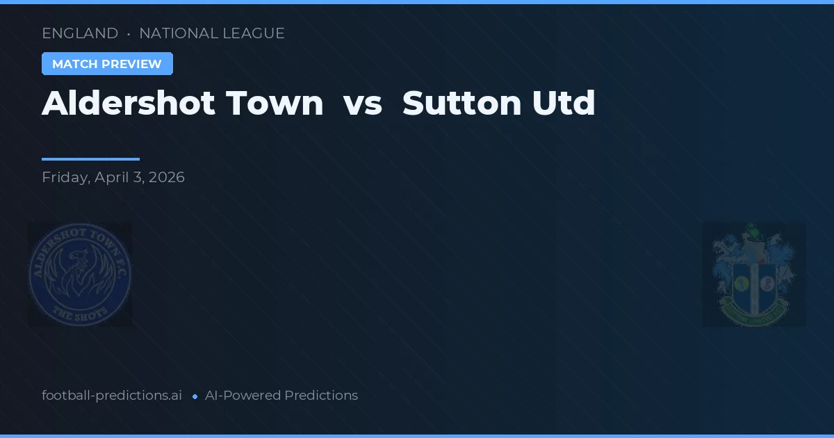 Aldershot Town vs Sutton Utd — pronóstico y previa del partido