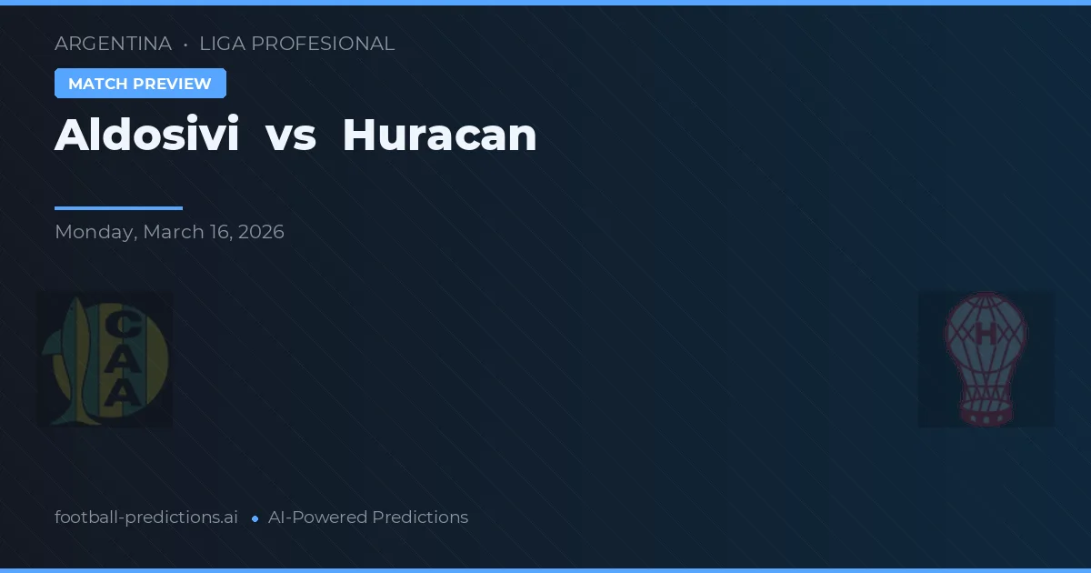 Aldosivi vs Huracán — pronóstico y previa del partido