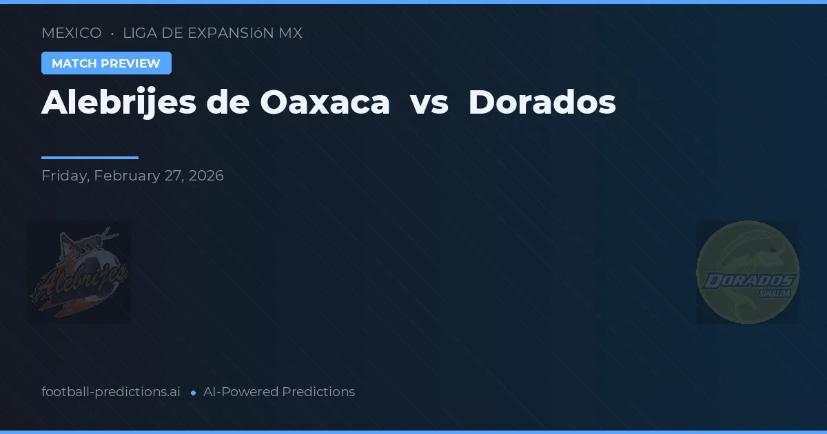 Alebrijes de Oaxaca vs Dorados — pronóstico y previa del partido