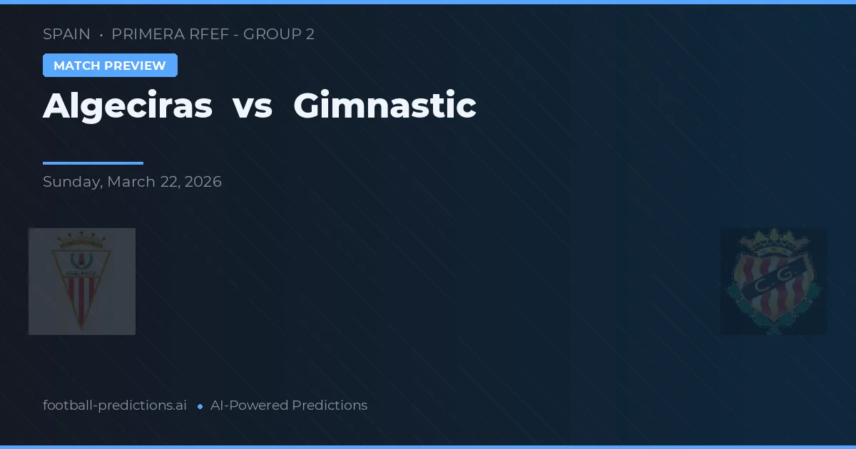 Algeciras vs Gimnàstic — pronóstico y previa del partido