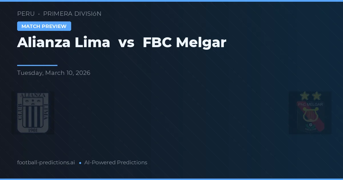 Alianza Lima vs FBC Melgar — pronóstico y previa del partido