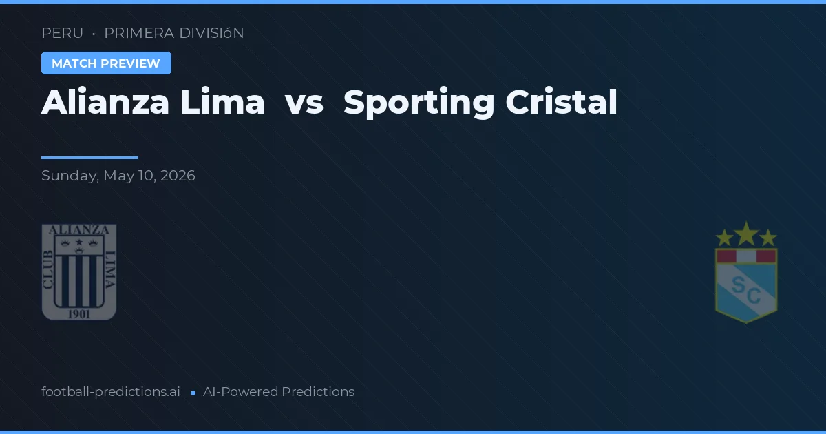 Alianza Lima vs Sporting Cristal — pronóstico y previa del partido