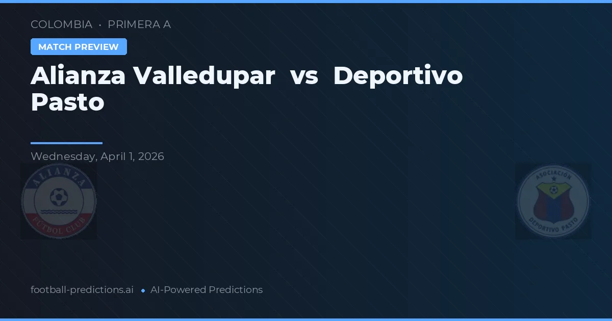 Alianza Valledupar vs Deportivo Pasto — pronóstico y previa del partido