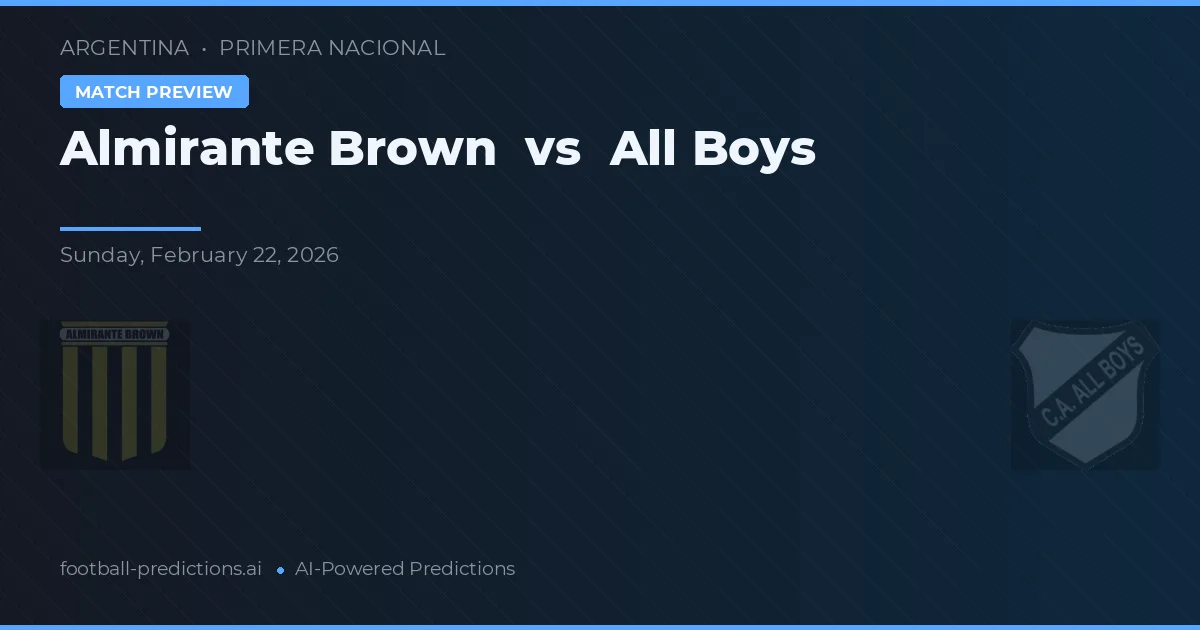 Almirante Brown vs All Boys — pronóstico y previa del partido