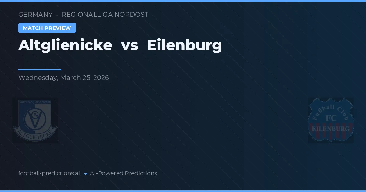 Altglienicke vs Eilenburg — pronóstico y previa del partido