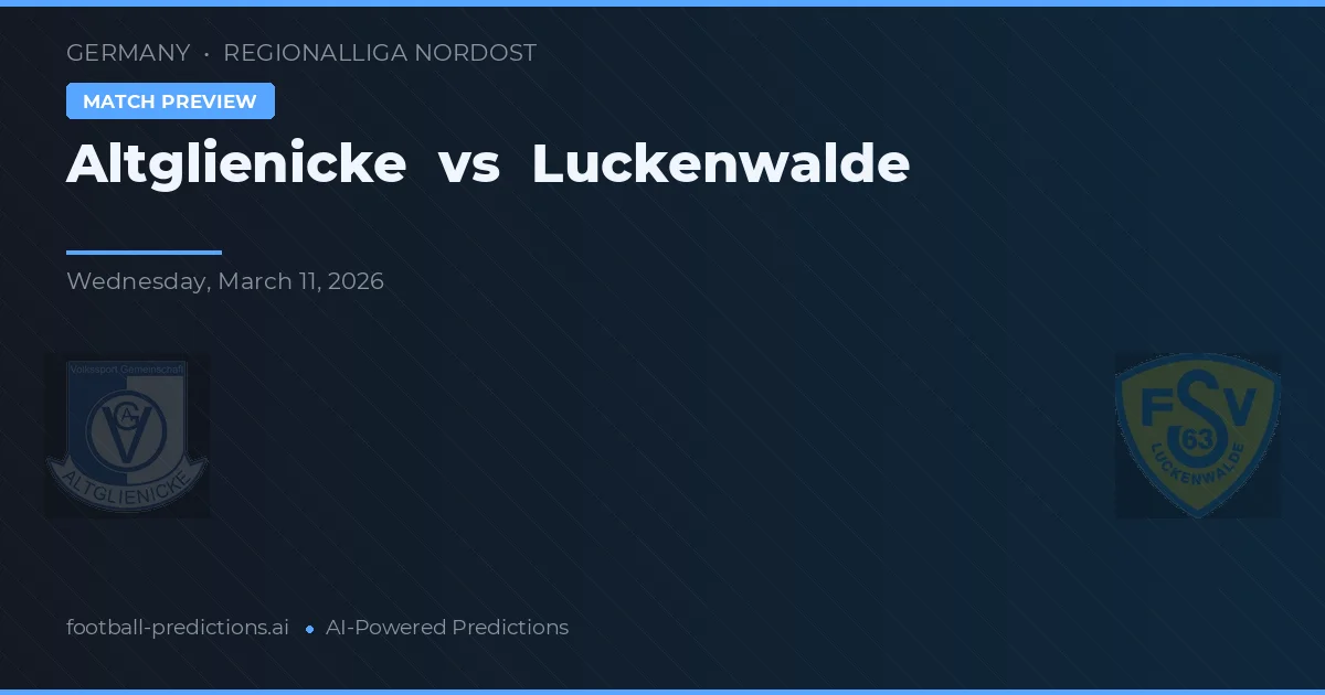 Altglienicke vs Luckenwalde — pronóstico y previa del partido
